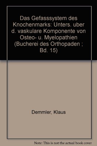 Das Gefäßsystem des Knochenmarks: Untersuchung über die vaskuläre Komponente von Osteo- und Myelo...