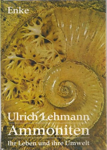 Ammoniten: Ihr Leben u. ihre Umwelt (German Edition) (9783432885315) by Lehmann, Ulrich