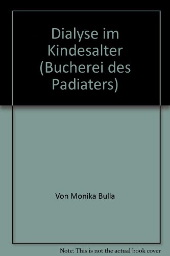 Dialyse im Kindesalter. (= Bücherei des Pädiaters - Bd. 76). - Bulla, Monika.