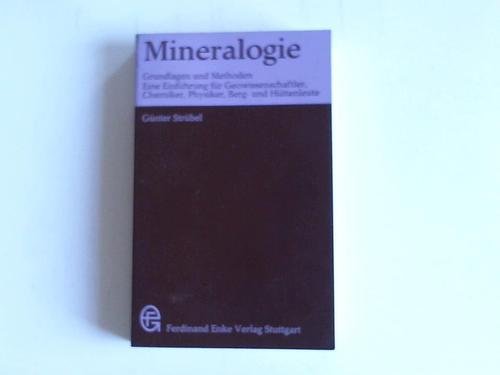 Beispielbild fr Mineralogie: Grundlagen u. Methoden : e. Einf. fur Geowissenschaftler, Chemiker, Physiker, Berg- u. Huttenleute (German Edition) zum Verkauf von medimops