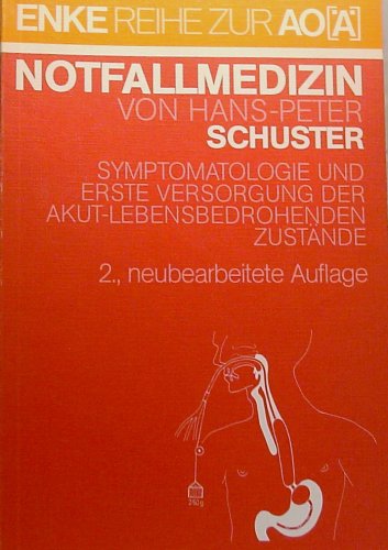 9783432893426: Notfallmedizin : Symptomatologie u. erste Versorgung d. akut-lebensbedrohenden Zustnde - Schuster, H.-P. (Hrsg.)