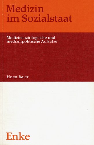 Medizin im Sozialstaat: Medizinsoziolog. u. medizinpolit. AufsaÌˆtze (German Edition) (9783432896915) by Baier, Horst