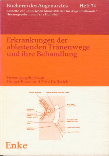 Erkrankungen der ableitenden Tränenwege und ihre Behandlung (Bücherei des Augenarztes - Heft 74 -...