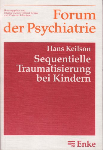 Sequentielle Traumatisierung bei Kindern. Deskriptiv-klinische und quantifizierend-statistischer ...