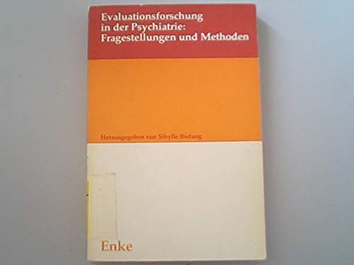 Evaluationsforschung in der Psychiatrie : Fragestellungen und Methoden. - Biefang, Sibylle [Hrsg.]