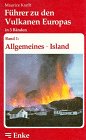 Führer zu den Vulkanen Europas, 3 Bde., Bd.1, Allgemeines, Island: Bd. 1