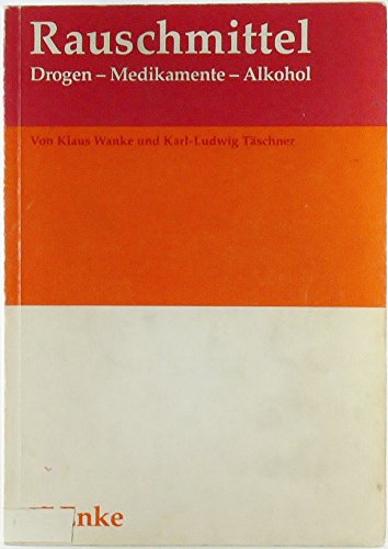 Beispielbild fr Rauschmittel Rauschmittel : Drogen, Medikamente, Alkohol von Wanke, Klaus, Karl-Ludwig Tschner Cannabis Heroin Kokain LSD Mescalin Amphetamine Ecstasy Alkoholmissbrauch Alkoholabhngigkeit Diagnostik Folgeschden Entwhnung Genussmittelmissbrauch Genussmittelabhngigkeit Psychische somatische Beeintrchtigungen Coffein Nikotin Drogen Medikamente Stoffe Wein Psychologie Motivation Intelligenz Sinne Fhigkeit Struktur zum Verkauf von BUCHSERVICE / ANTIQUARIAT Lars Lutzer