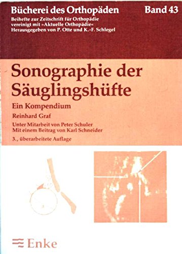 Sonographie der Säuglingshüfte: Ein Kompendium. 3., überarbeitete Aufl. (= Bücherei des Orthopäde...