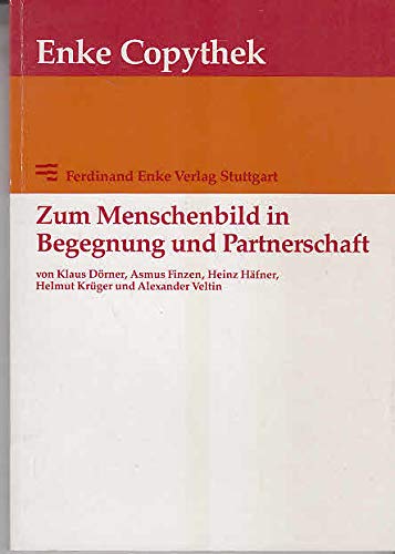 Zum Menschenbild in Begegnung und Partnerschaft. Beiträge zur dynamischen Psychopathologie W. Th. Winklers - Krüger, Helmut und Alexander Veltin