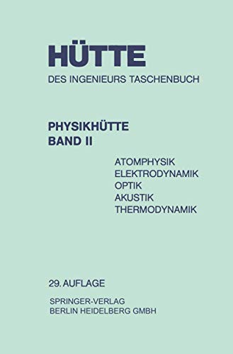 Beispielbild fr Htte; Teil: Physikhtte; )Bd. 2. Atomphysik, Elektrodynamik, Optik, Akustik, Thermodynamik. [Mitarb.: H. Beneking u. a.]. zum Verkauf von Hbner Einzelunternehmen