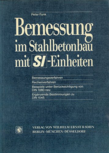 Beispielbild fr Bemessung im Stahlbetonbau mit SI-Einheiten : Bemessungsverfahren , Rechenverfahren , Beispiele unter Bercks. von DIN 1080 neu , ergnzende Bestimmungen zu DIN 1045 , Ergnzungserlass zu DIN 1045 , ergnzende Bestimmungen zu DIN-Normen im Bauwesen u. im Wasserwesen, d. noch nicht auf gesetzl. Einheiten umgestellt sind. von zum Verkauf von NEPO UG