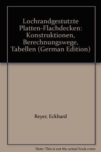 Beispielbild fr Lochrandgesttzte Platten - Flachdecken. Konstruktionen, Berechnungswege, Tabellen. zum Verkauf von Antiquariat Lesekauz Barbara Woeste M.A.