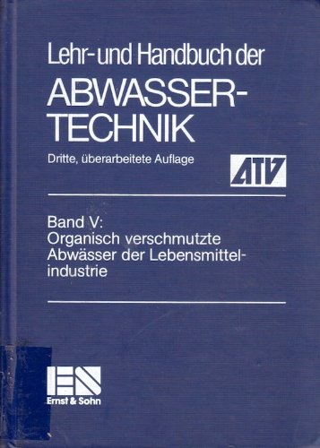 Stock image for Lehr- und Handbuch der Abwassertechnik V : Organisch verschmutzte Abwsser der Lebensmittelindustrie for sale by Buchpark