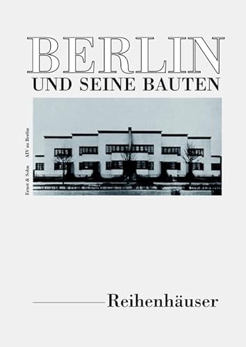 Beispielbild fr Berlin und seine Bauten. Teil IV. Band D: Reihenhuser. mit Beitrgen von Peter Gttler. Betreut von Mechthild Ehmann-Kiefer. Redaktion: Peter Gttler. Berlin und seine Bauten. Herausgegeben vom Architekten- und Ingenieur- Verein zu Berlin. zum Verkauf von Antiquariat Stefan Krger