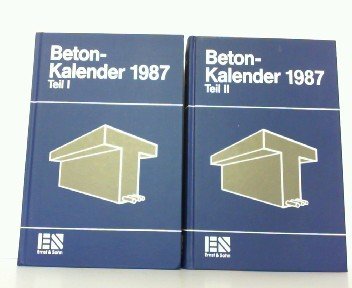 Beton-Kalender 1987: Taschenbuch für Beton-, Stahlbeton- und Spannbetonbau sowie die verwandten F...