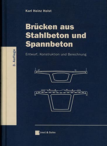 Bruecken Aus Stahlbeton Und Spannbeton Entwurf Konstruktion Und Berechnung (9783433012802) by Karl Heinz Holst