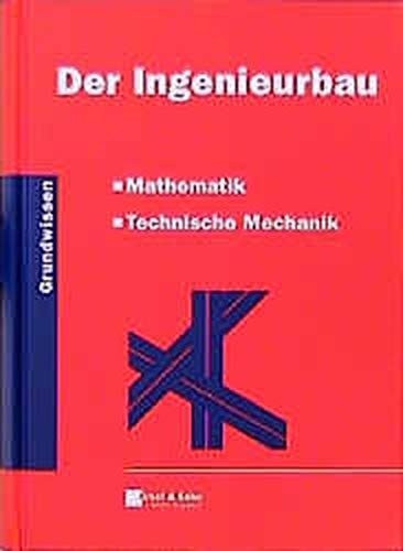 Imagen de archivo de Der Ingenieurbau - Grundwissen,Mathematik / Technische Mechanik. a la venta por Kulturgutrecycling Christian Bernhardt