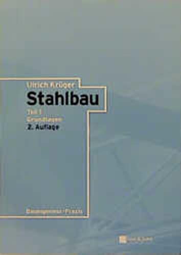 Stahlbau, 2. Aufl., 2 Bde., Bd.1, Grundlagen KrÃ¼ger, Ulrich - Krüger, Ulrich