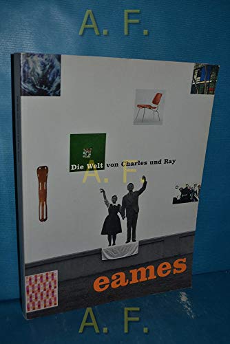 Die Welt Von Charles & Ray Eames. - Eames, Charles & Ray; Margaret Rennolds Chace; Diana Murphy (ed.).