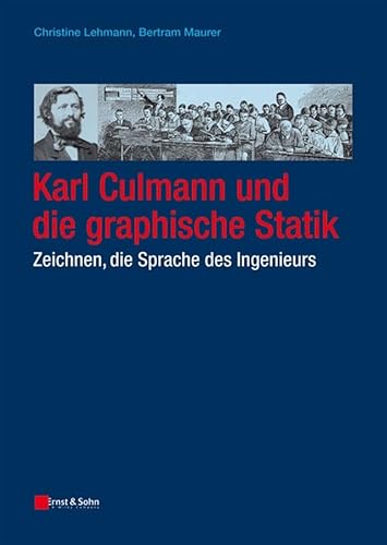 Karl Culmann und die graphische Statik : Zeichnen, die Sprache des Ingenieurs - Christine Lehmann ; Bertram Maurer