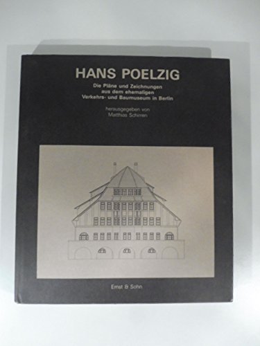 Imagen de archivo de Hans Poelzig. Die Plne und Zeichnungen aus dem ehemaligen Verkehrs- und Baumuseum in Berlin. a la venta por Antiquariat Willi Braunert