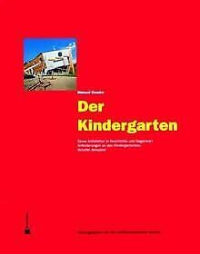 Beispielbild fr Der Kindergarten- Seine ARCHITEKTUR in Geschichte und Gegenwart- Anforderungen an den Kindergartenbau - Aktuelle Beispiele zum Verkauf von BBB-Internetbuchantiquariat