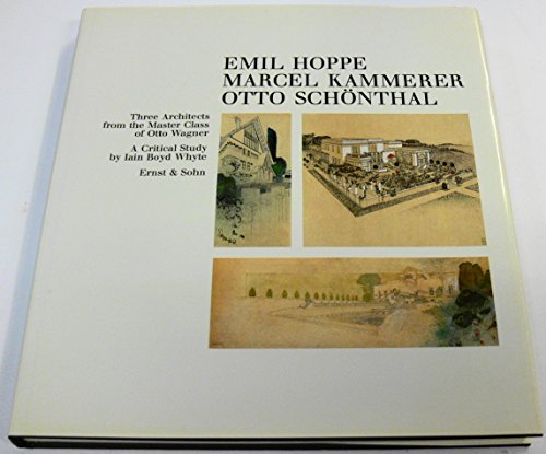 9783433021668: Emil Hoppe, Marcel Kammerer, Otto Schoenthal: Three Architects from the Master Class of Otto Wagner
