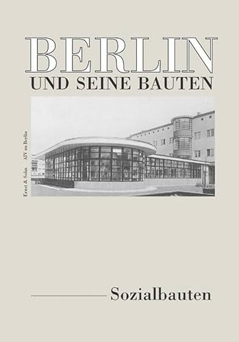 Beispielbild fr Berlin und seine Bauten. Teil VII. Band B: Sozialbauten. Mit Beitrgen von Marina Dring, Nina Gembrys, Eckhard Feddersen, Peter Gttler, Peter Lttmann, Jrn-Peter Schmidt-Thomsen und Alexander Williams. Betreut von Mechthild Ehmann-Kiefer. Redaktion: Pe zum Verkauf von Antiquariat Stefan Krger