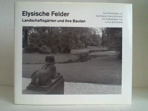 Stock image for Elysische Felder: Landschaftsga rten und ihre Bauten : eine Photofolge (German Edition) for sale by Books From California