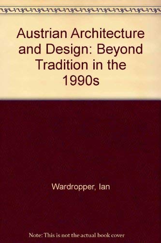 Austrian Architecture and Design: Beyond Tradition in the 1990s (9783433023419) by Zukowsky, John; Wardropper, Ian