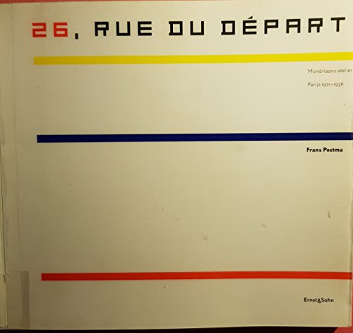 Beispielbild fr 26, Rue Du Depart. Mondriaans Atelier. Parijs 1921-1936 zum Verkauf von ANARTIST