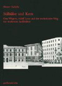 Stilhülse und Kern: Otto Wagner, Adolf Loos und der evolutionäre Weg zur modernen Architektur