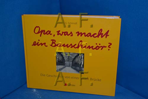 Imagen de archivo de Opa, was macht ein Bauschinr?: Die Geschichte von einer alten Brcke a la venta por medimops