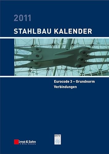 Stahlbau-Kalender 2011: Schwerpunkte: Eurocode 3 - Grundnorm, Verbindungen (German Edition) (9783433029558) by Kuhlmann, Ulrike