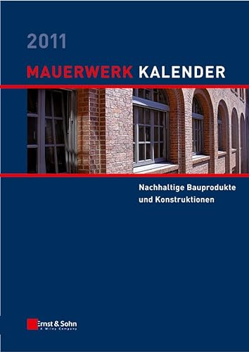 Mauerwerk-Kalender 2011: Schwerpunkt - Nachhaltige Bauprodukte und Konstruktionen (Mauerwerk-Kalender (VCH) *) (German Edition) (9783433029565) by JÃ¤ger, Wolfram