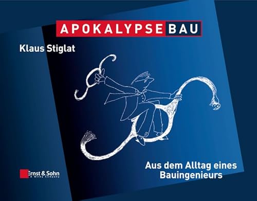 Beispielbild fr Apokalypse Bau: Aus dem Alltag eines Bauingenieurs. Karikaturen aus zwei Jahrzehnten zum Verkauf von medimops