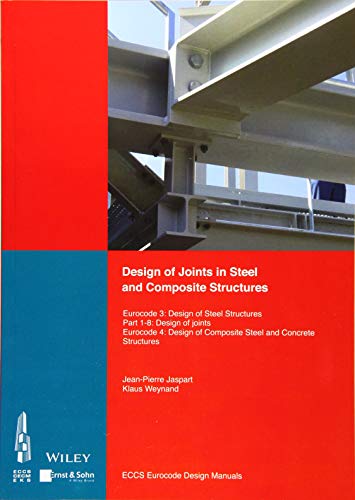 Imagen de archivo de Design of Connections in Steel and Composite Structures: Eurocode 3: Design of Steel Structures; Part 1-B: Design of Joints; Eurocode 4: Design of . Structures (Eccs Eurocode Design Manuals) a la venta por WorldofBooks