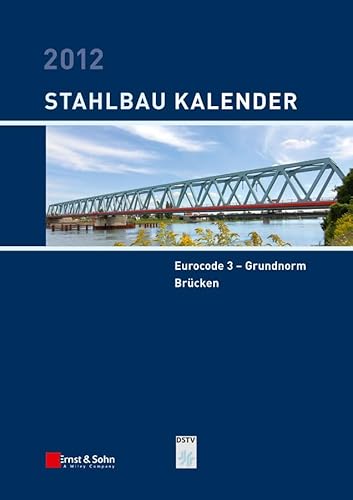 Stahlbau-Kalender 2012: Eurocode 3 - Grundnorm, BrÃ¼cken (German Edition) (9783433029886) by Kuhlmann, Ulrike