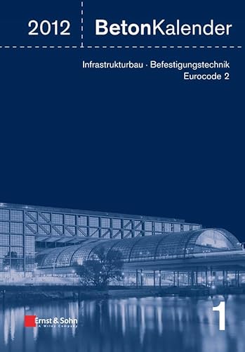 Stock image for Beton-Kalender 2012: Schwerpunkte: Infrastrukturbau, Befestigungstechnik, Eurocode 2. 2 Bnde. for sale by Antiquariat Bernhardt