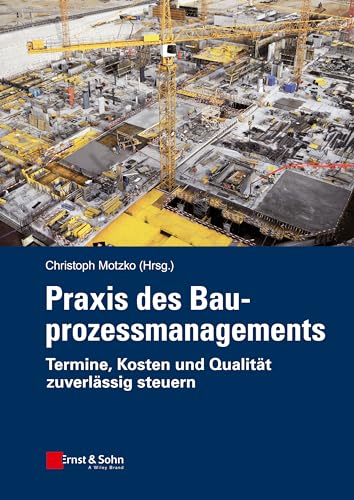 Stock image for Praxis des Bauprozessmanagements: Termine, Kosten und Qualitt zuverlssig steuern for sale by Revaluation Books