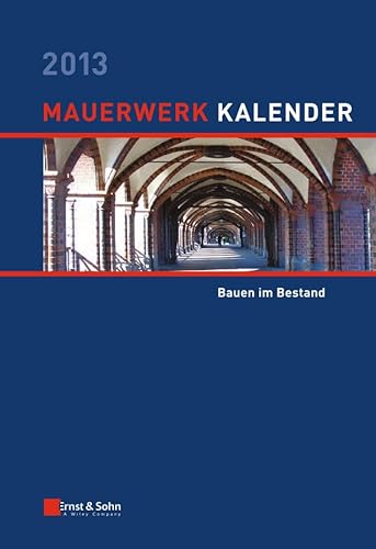 Mauerwerk-Kalender 2013: Bauen im Bestand (Mauerwerk-Kalender (VCH) *) (German Edition) (9783433030172) by JÃ¤ger, Wolfram