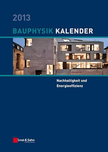 9783433030196: Bauphysik Kalender 2013: Schwerpunkt: Nachhaltigkeit und Energieeffizienz
