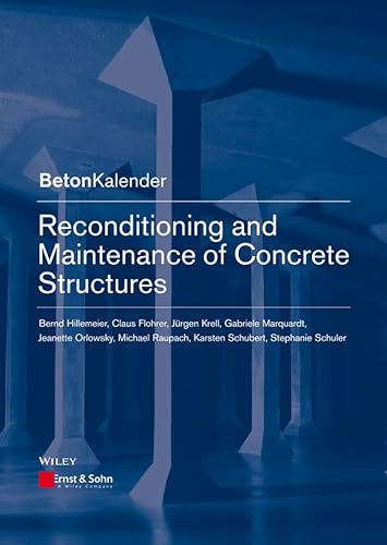 Reconditioning and Maintenance of Concrete Structures (Beton-Kalender Series) (9783433030431) by Hillemeier, Bernd; Flohrer, Claus; Krell, JÃ¼rgen; Marquardt, Gabriele; Orlowsky, Jeanette; Raupach, Michael; Schubert, Karsten; Schuler, Stephanie