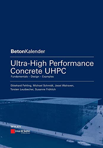 Stock image for Ultra-High Performance Concrete UHPC: Fundamentals, Design, Examples (Beton-Kalender Series) for sale by Books Unplugged