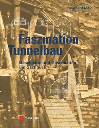 9783433031131: Faszination Tunnelbau: Geschichte Und Geschichten - Ein Sachbuch