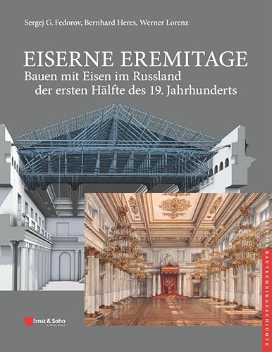 Beispielbild fr Eiserne Eremitage - Bauen mit Eisen im Russland der ersten Hlfte des 19. Jahrhunderts: (Werk bestehend aus 2 Bnden) (Edition Bautechnikgeschichte / Construction History) zum Verkauf von medimops