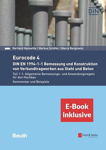 Beispielbild fr Eurocode 4 - DIN EN 1994-1-1 Bemessung und Konstruktion von Verbundtragwerken aus Stahl und Beton: Teil 1-1: Allgemeine Bemessungs- und . f�r den Hochbau. Kommentar und Beispiele zum Verkauf von Chiron Media