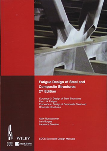 Imagen de archivo de Fatigue Design of Steel and Composite Structures: Eurocode 3: Design of Steel Structures, Part 1 - 9 Fatigue; Eurocode 4: Design of Composite Steel . Structures (Eccs Eurocode Design Manuals) a la venta por Kennys Bookshop and Art Galleries Ltd.