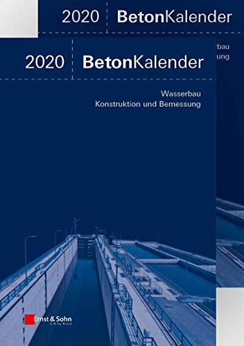 Stock image for Beton-Kalender 2020: Schwerpunkte: Wasserbau; Konstruktion und Bemessung for sale by Kennys Bookshop and Art Galleries Ltd.