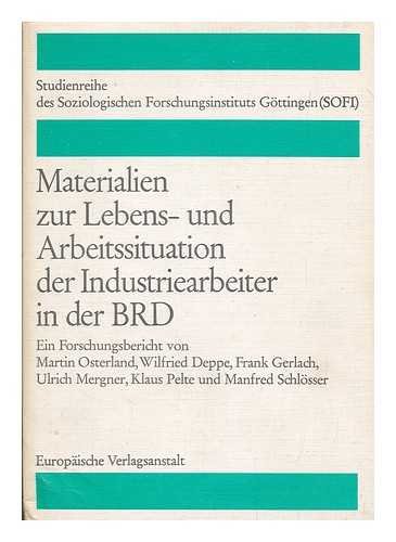 9783434002116: Materialien zur Lebens- und Arbeitssituation der Industriearbeiter in der BRD / von Martin Osterland ... [et al.] ; unter Mitarbeit von Helga Altkruger-Roller ... [et al.]